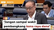 Jangan sampai wakil pembangkang kena rayu dana, kata Ahli Parlimen DAP