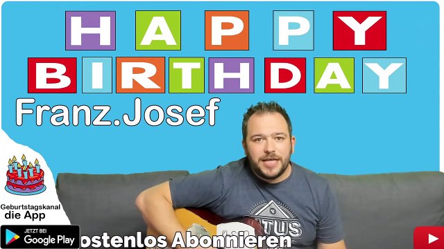 Happy Birthday, Franz Josef! Geburtstagsgrüße an Franz Josef