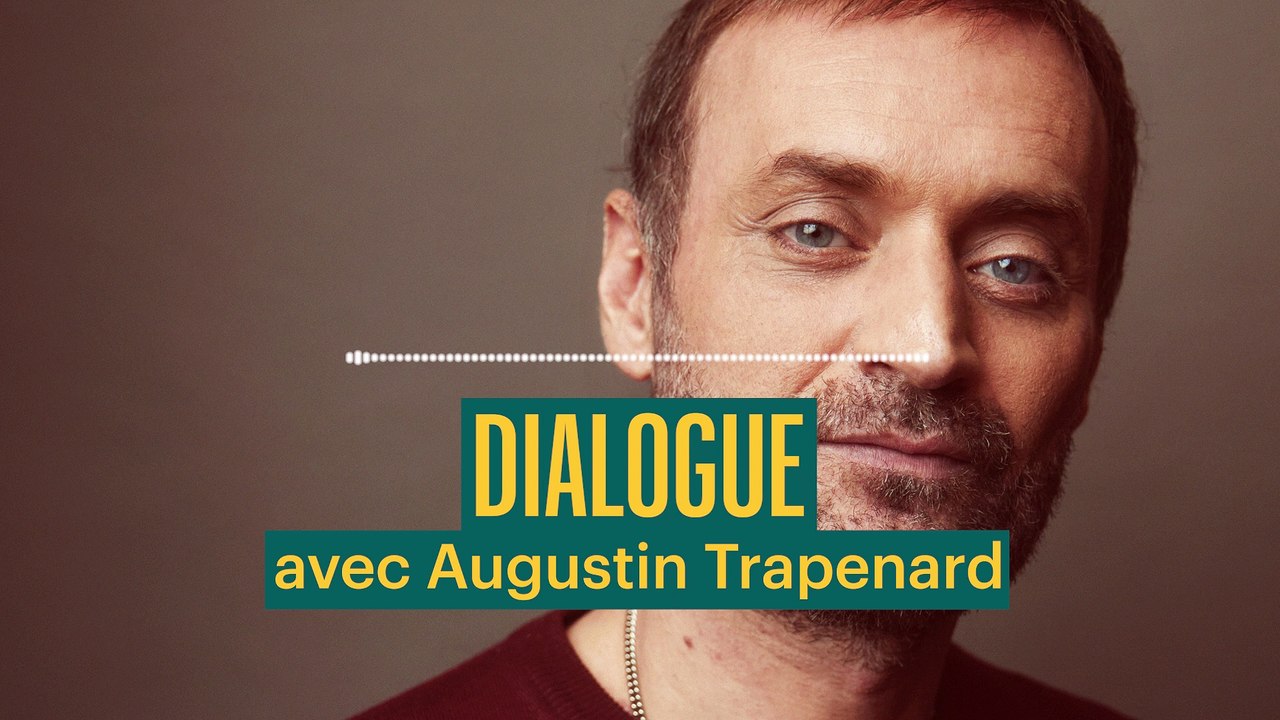 Dialogue avec Augustin Trapenard