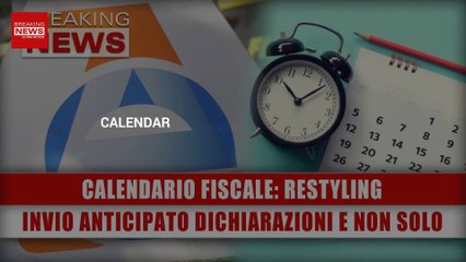 Calendario Fiscale, Restyling: Invio Anticipato Dichiarazioni E Non Solo!