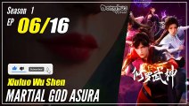 【Xiuluo Wu Shen】  Season 1 Ep. 06 - Martial God Asura |  Donghua 1080P