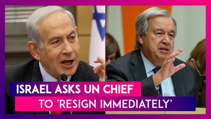 Israel Asks UN Chief To 'Resign Immediately' After He Says Hamas Attacks 'Did Not Happen In Vacuum'