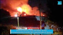 Enormes llamas y casas afectadas, así fue el impresionante incendio del supermercado en Gorina