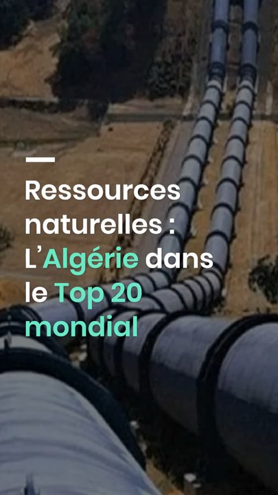 Ressources naturelles  L’Algérie dans le Top 20 mondial.