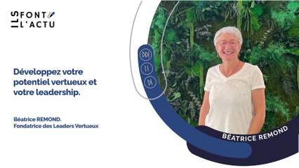 BEATRICE REMOND: Développez votre potentiel vertueux et votre leadership.
