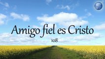 108.  AMIGO FIEL ES CRISTO - Red ADvenir Himnos