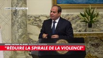 Abdel Fattah Al-Sissi : «Nous sommes tous affectés par cette crise. Il faut réduire la spirale de la violence»