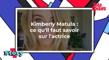 Kimberly Matula : ce qu'il faut savoir sur l'actrice