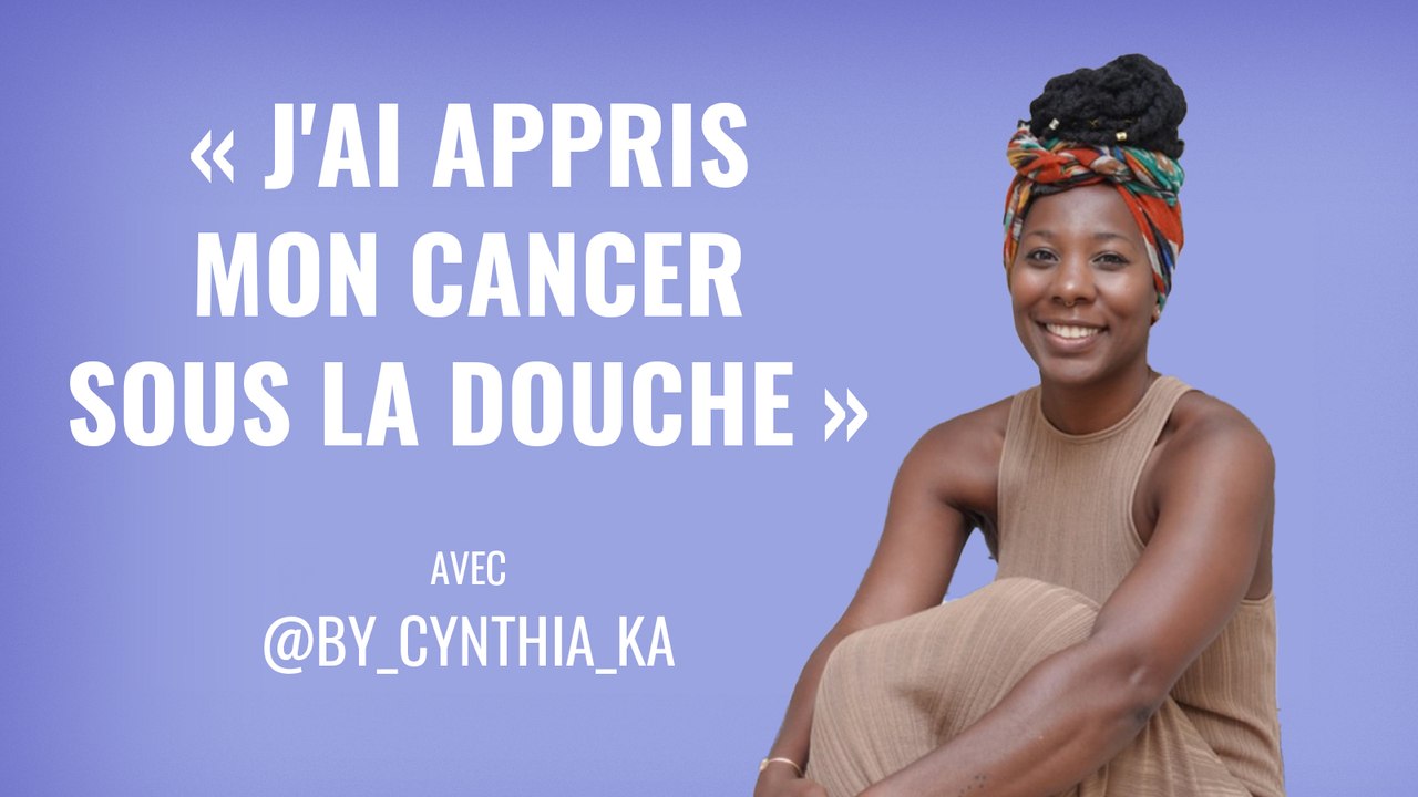 « J'ai appris mon cancer sous la douche », sans filtre avec Cynthia Kå