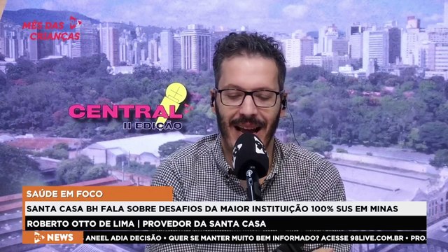 Central 98 | Provedor da Santa Casa Santa Casa BH fala sobre desafios da maior instituição 100% SUS em Minas