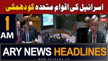 ARY News 1 AM Headlines 26th October 2023 | Israel threats United Nations