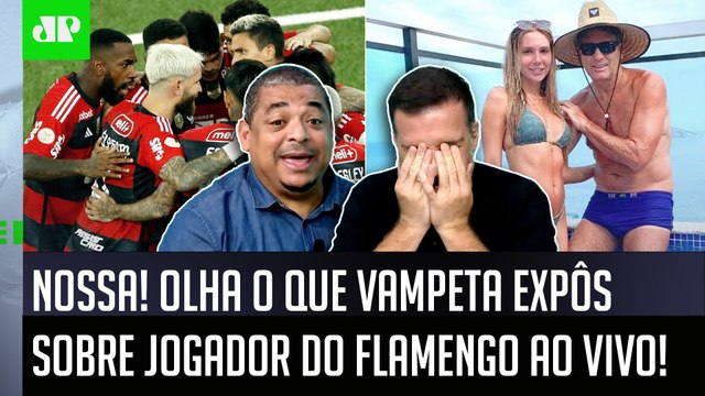 MEU DEUS! FOI VOCÊ QUE ME FALOU que esse jogador do Flamengo... OLHA o que Vampeta REVELOU!