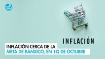 Inflación cerca de la meta de Banxico, en 1Q de octubre