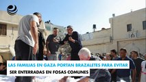 Las familias en Gaza portan brazaletes para evitar ser enterradas en fosas comunes