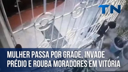 Mulher passa por grade, invade prédio e furta moradores em Vitória