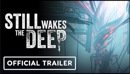 Still Wakes the Deep | Official Gameplay Trailer