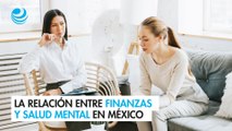 La relación entre finanzas y salud mental en México
