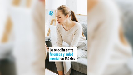 La relación entre finanzas y salud mental en México