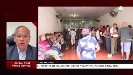 El Sistema de salud en México y su presupuesto para 2024: Héctor Rául Pérez Gómez