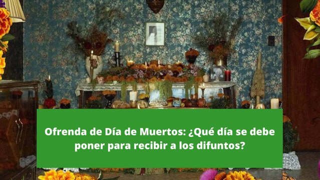 Ofrenda de Día de Muertos: ¿Qué día se debe poner para recibir a los difuntos?