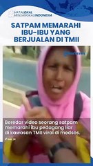Viral Video Satpam di TMII Marahi hingga Ancam Pedagang Liar, Ibu Tua Minta Maaf Ingin Balik Rumah