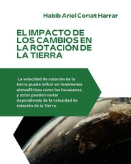 |HABIB ARIEL CORIAT HARRAR | EL IMPACTO DE LOS CAMBIOS EN LA ROTACIÓN DE LA TIERRA (PARTE 3) (@HABIBARIELC)