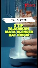 2 Tip Tajamkan Mata Blender Kat Dapur