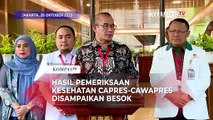 Hasil Pemeriksaan Kesehatan 3 Pasangan Capres-Cawapres Dilaporkan ke KPU Besok