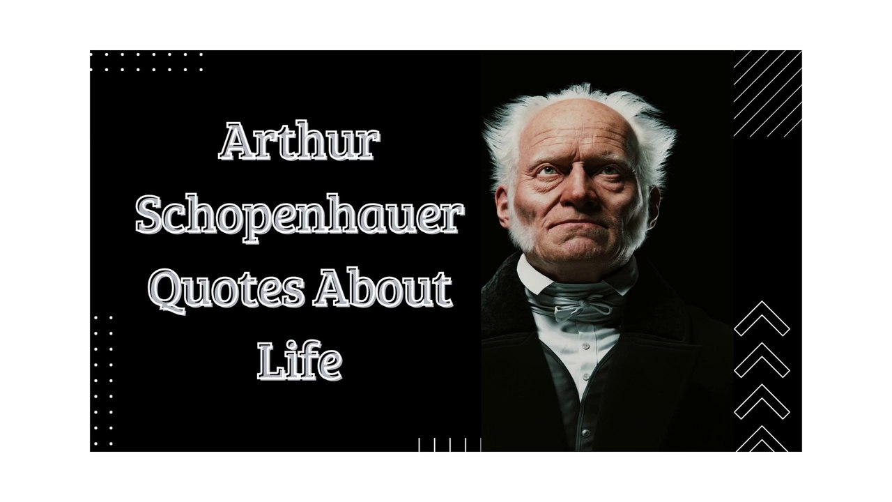 Arthur Schopenhauer Quotes About Life