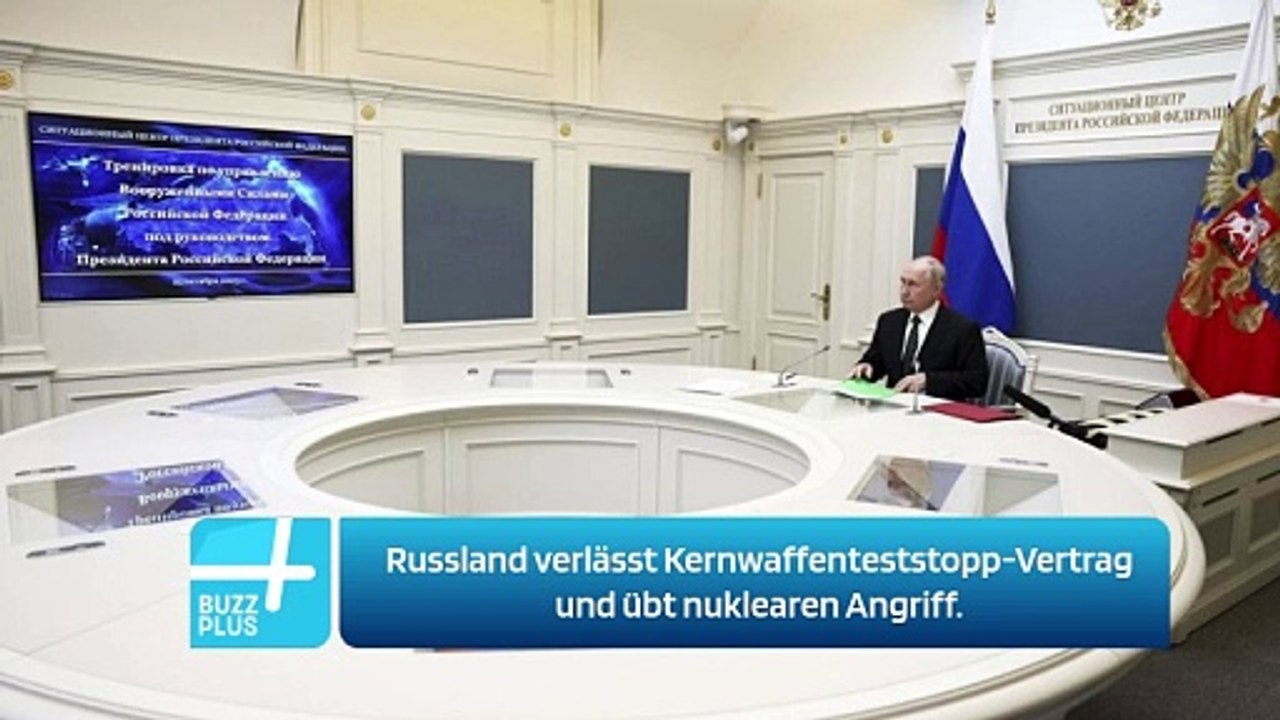 Russland verlässt Kernwaffenteststopp-Vertrag und übt nuklearen Angriff.