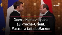 Guerre Hamas-Israël : au Proche-Orient, Macron a fait du Macron