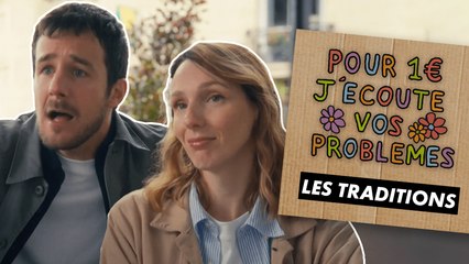 LES TRADITIONS - Pour 1€, j'écoute vos problèmes (EP3)