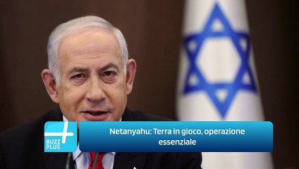 Netanyahu: Terra in gioco, operazione essenziale
