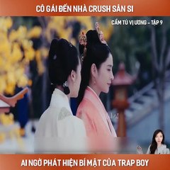 Cẩm Tú Vị Ương - Tập 9