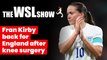 England vs Belgium: how will Lionesses fare with return of Fran Kirby? | The WSL Show