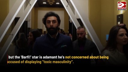 Ranbir Kapoor displays toxic masculinity.