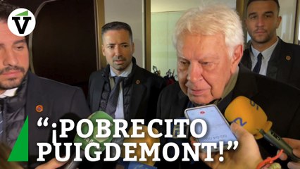 Felipe González: "¡Pobrecito Puigdemont! Le ha salido fantástica la consulta"