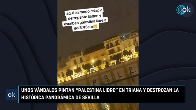 Unos vándalos pintan Palestina libre en Triana y destrozan la histórica panorámica de Sevilla