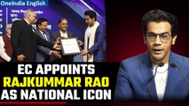 Rajkummar Rao appointed National Icon by EC ahead of polls to encourage the voters | Oneindia News