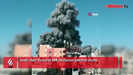 İsrail, Han Yunus'ta BM okulunun yakınını vurdu