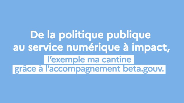 La mise en oeuvre de chantiers prioritaires grâce au numérique avec la DINUM - l’exemple ma cantine (MASA)