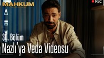 Fırat, Nazlı'ya veda videosu hazırlıyor - Mahkum 30. Bölüm