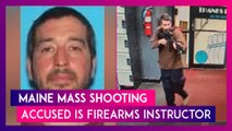 Maine Mass Shooting: Accused Robert Card Is Firearms Instructor, Was Admitted To Mental Facility, Says Cops
