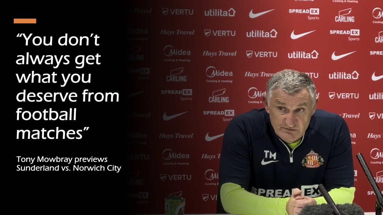 “You don’t always get what you deserve from football matches”: Tony Mowbray previews Sunderland vs. Norwich City