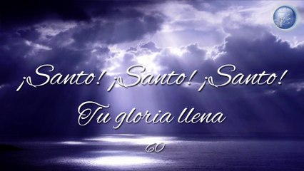 60.  ¡Santo! ¡Santo! ¡Santo! Tu gloria llena - Red ADvenir Himnos