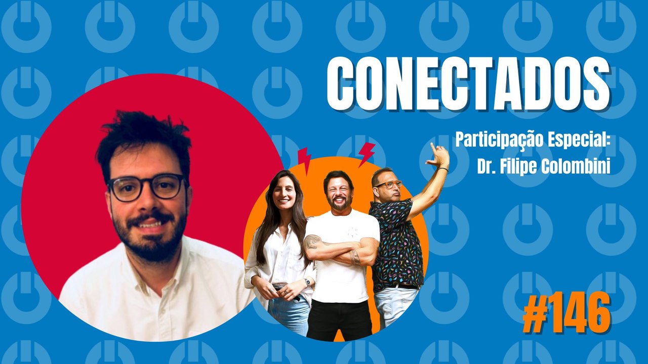 Conectados #146 com o Psicólogo Dr. Filipe Colombini - 26/10/2023