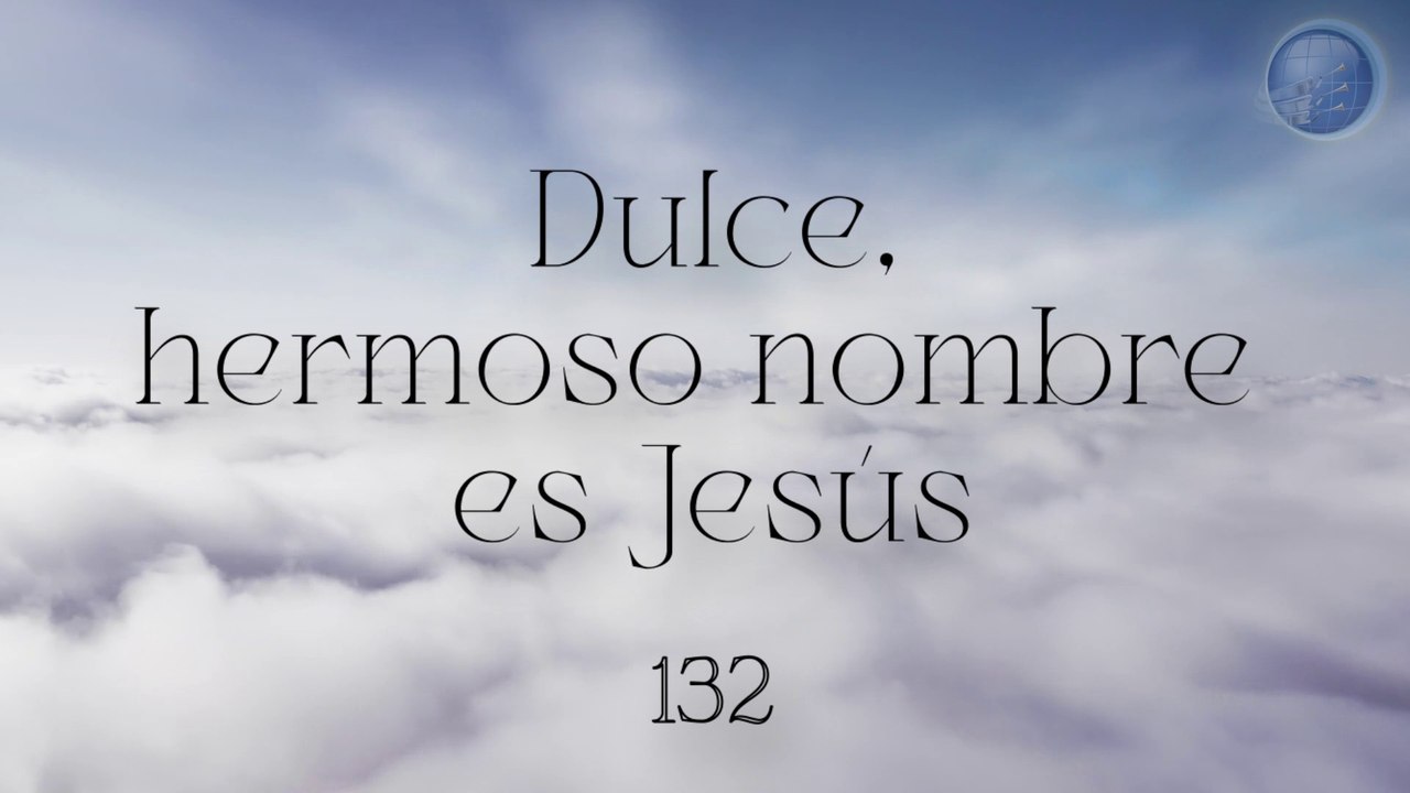 132.  Dulce, hermoso nombre de Jesús - Red ADvenir Himnos