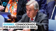 Guterres, conmocionado por malentendido de Israel
