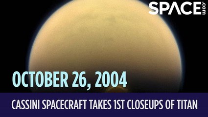 OTD In Space - October 26: Cassini Spacecraft Takes 1st Closeups Of Titan