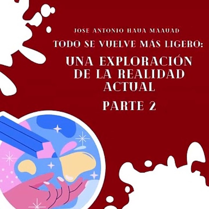 Jose Antonio Haua Maauad: "Explorando la realidad a través del arte" (parte 2)